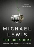 The Big Short: Inside The Doomsday Machine, 1st Edition