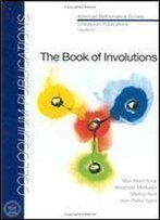 The Book Of Involutions (Colloquium Publications (Amer Mathematical Soc))
