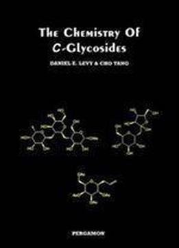The Chemistry Of C-glycosides, Volume 13 (tetrahedron Organic Chemistry)