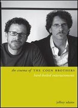 The Cinema Of The Coen Brothers: Hard-boiled Entertainments