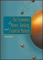 The Economics Of Money, Banking, And Financial Markets