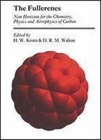The Fullerenes: New Horizons For The Chemistry, Physics And Astrophysics Of Carbon