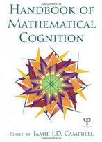 The Handbook Of Mathematical Cognition
