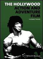 The Hollywood Action And Adventure Film (New Approaches To Film Genre)