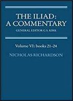 The Iliad: A Commentary (Volume Vi: Books 21-24)
