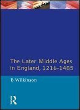 The Later Middle Ages In England 1216 - 1485 (a History Of England)