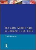The Later Middle Ages In England 1216 - 1485 (A History Of England)
