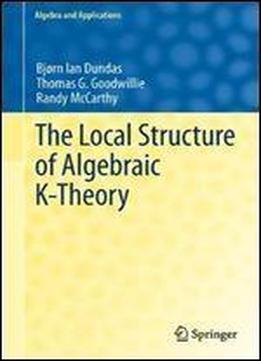 The Local Structure Of Algebraic K-theory (algebra And Applications)