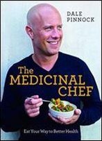 The Medicinal Chef: Eat Your Way To Better Health
