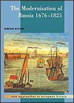 The Modernisation Of Russia, 1676-1825 (new Approaches To European History)