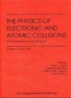 The Physics Of Electronic And Atomic Collisions: Proceedings Of The Xix International Conference, Whistler, Canada, July 1995 (Aip Conference Proceedings)