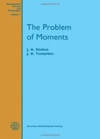 The Problem Of Moments (Mathematical Surveys And Monographs)