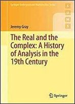 The Real And The Complex: A History Of Analysis In The 19th Century (Springer Undergraduate Mathematics Series)