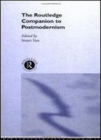 The Routledge Companion To Postmodernism (Routledge Companions)