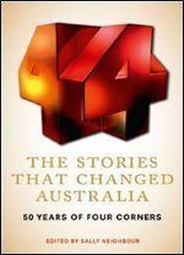The Stories That Changed Australia: 50 Years Of Four Corners