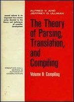 The Theory Of Parsing, Translation, And Compiling: Vol. 2 Compiling