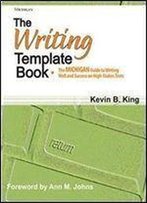 The Writing Template Book: The Michigan Guide To Writing Well And Success On High-Stakes Tests