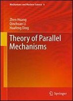 Theory Of Parallel Mechanisms (Mechanisms And Machine Science)