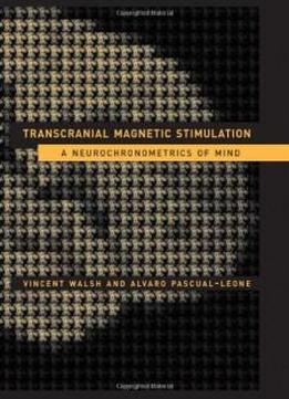 Transcranial Magnetic Stimulation: A Neurochronometrics Of Mind (bradford Books)