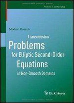 Transmission Problems For Elliptic Second-order Equations In Non-smooth Domains (frontiers In Mathematics)