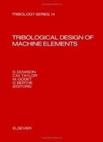 Tribological Design Of Machine Elements (Tribology Series)