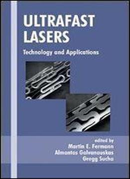Ultrafast Lasers: Technology And Applications (optical Engineering)