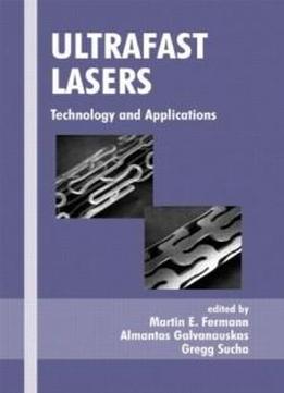 Ultrafast Lasers: Technology And Applications (optical Science And Engineering)