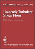 Unsteady Turbulent Shear Flows: Symposium Toulouse, France, May 5-8, 1981 (Iutam Symposia)