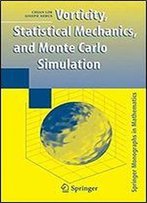 Vorticity, Statistical Mechanics, And Monte Carlo Simulation (Springer Monographs In Mathematics)