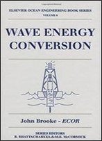 Wave Energy Conversion, Volume 6 (Elsevier Ocean Engineering Series)