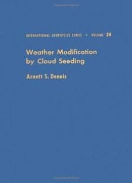 Weather Modification By Cloud Seeding (international Geophysics Series, Vol. 24)