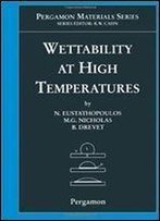 Wettability At High Temperatures, Volume 3 (Pergamon Materials Series)