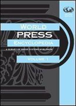 World Press Encyclopedia: A Survey Of Press Systems Worldwide ( Two Vol. Set )