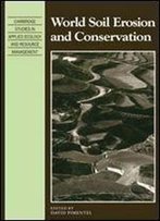 World Soil Erosion And Conservation (Cambridge Studies In Applied Ecology And Resource Management)