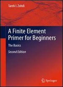 A Finite Element Primer For Beginners: The Basics, Second Edition