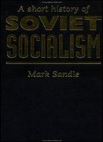 A Short History Of Soviet Socialism Mark Sandle