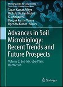 Advances In Soil Microbiology: Recent Trends And Future Prospects: Volume 2: Soil-microbe-plant Interaction
