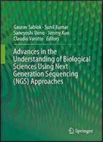 Advances In The Understanding Of Biological Sciences Using Next Generation Sequencing (Ngs) Approaches