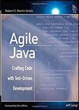 Agile Java: Crafting Code With Test-driven Development