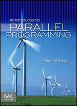 An Introduction To Parallel Programming (morgan Kaufmann Series)