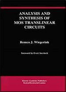 Analysis And Synthesis Of Mos Translinear Circuits (the Springer International Series In Engineering And Computer Science)