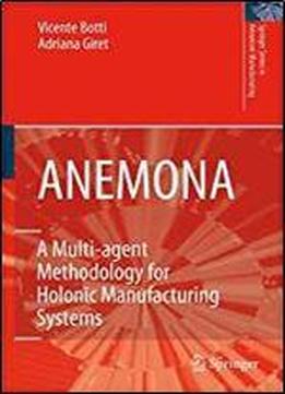 Anemona: A Multi-agent Methodology For Holonic Manufacturing Systems (springer Series In Advanced Manufacturing)