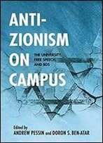 Anti-Zionism On Campus: The University, Free Speech, And Bds