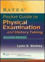 Bates' Pocket Guide To Physical Examination And History Taking (7th Edition)
