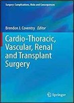 Cardio-Thoracic, Vascular, Renal And Transplant Surgery (Surgery: Complications, Risks And Consequences)