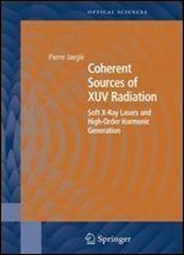 Coherent Sources Of Xuv Radiation: Soft X-ray Lasers And High-order Harmonic Generation