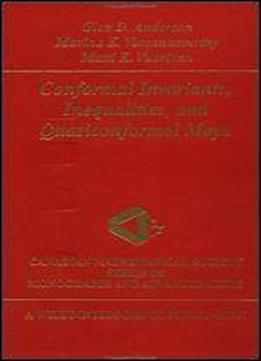 Conformal Invariants, Inequalities, And Quasiconformal Maps (wiley-interscience And Canadian Mathematics Series Of Monographs And Texts)