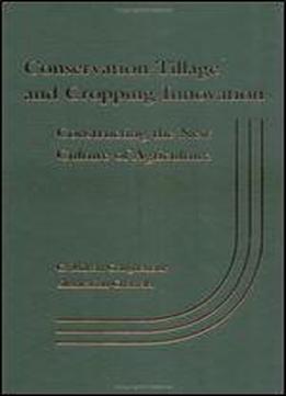 Conservation Tillage And Cropping Innovation: Constructing The New Culture Of Agriculture