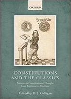 Constitutions And The Classics: Patterns Of Constitutional Thought From Fortescue To Bentham