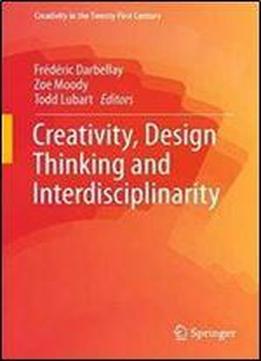 Creativity, Design Thinking And Interdisciplinarity
